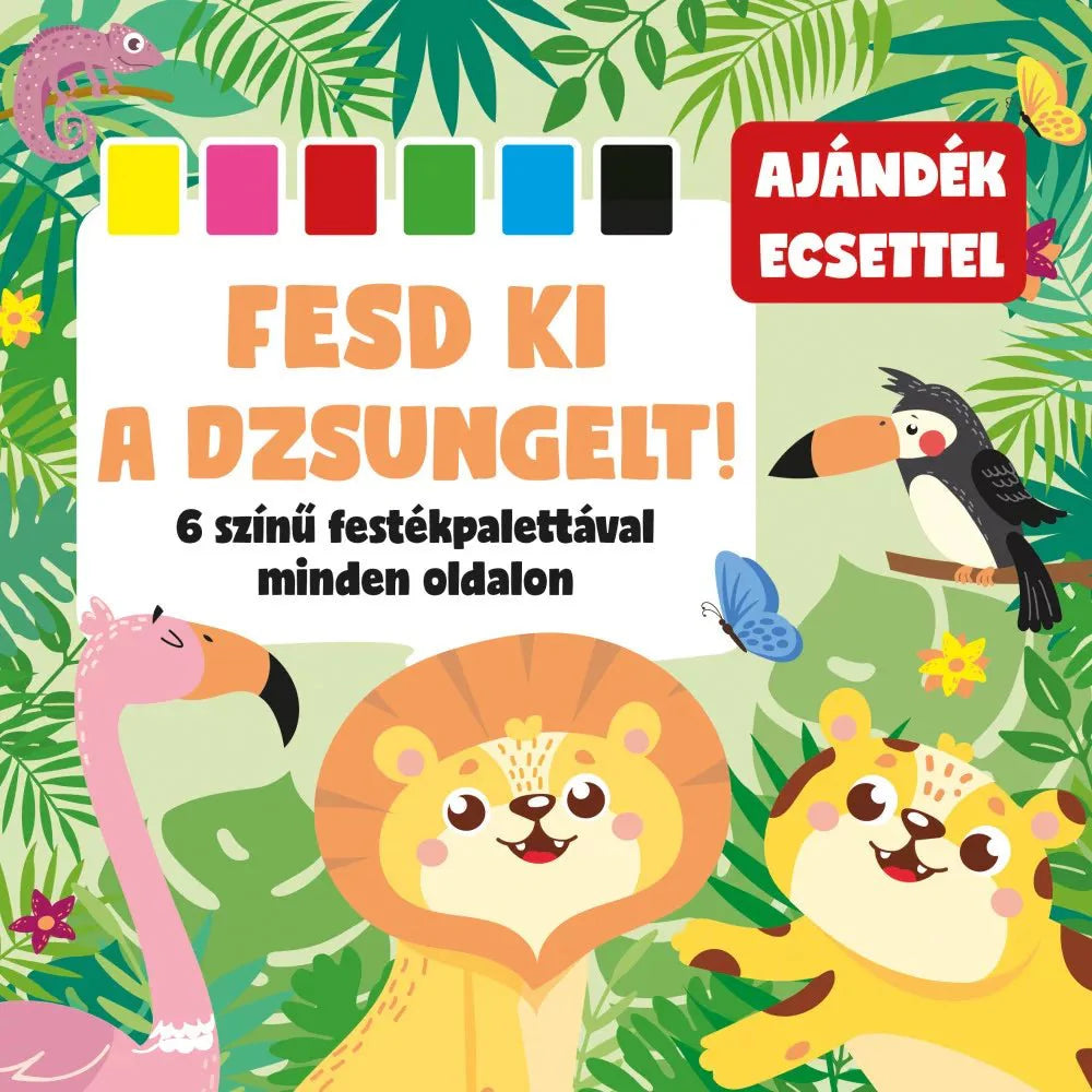 Fesd ki a dzsungelt! 6 színű festékpalettával minden oldalon - .hu - KÖNYV