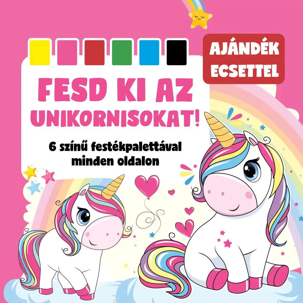 Fesd ki az unikornisokat! 6 színű festékpalettával minden oldalon - .hu - KÖNYV
