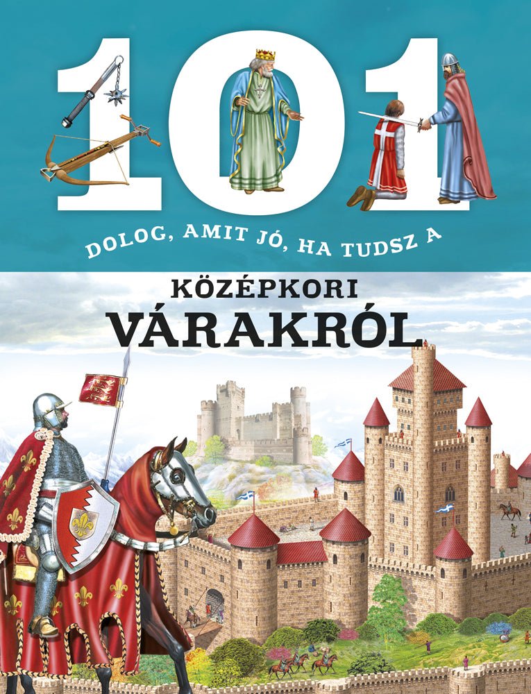 101 dolog, amit jó, ha tudsz a középkori várakról - .hu - KÖNYV