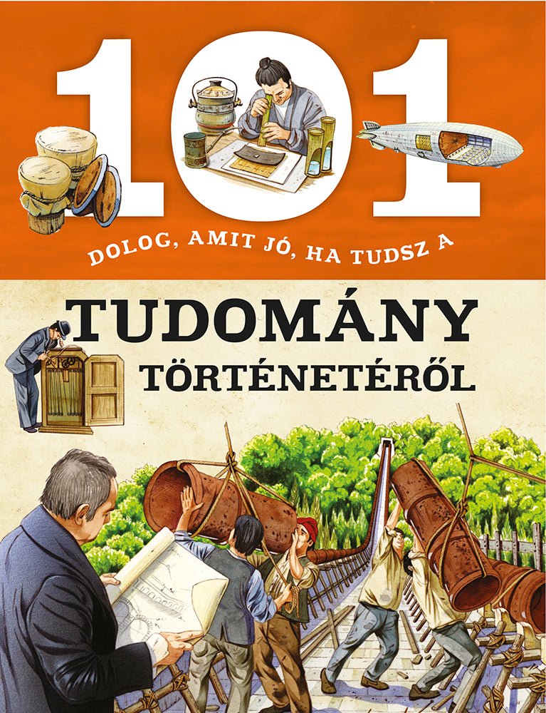 101 dolog, amit jó, ha tudsz a tudomány történetéről - .hu - KÖNYV