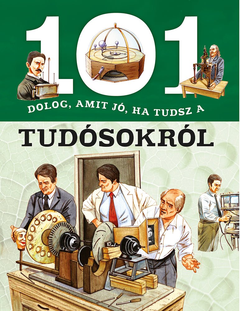 101 dolog, amit jó, ha tudsz a tudósokról - .hu - KÖNYV