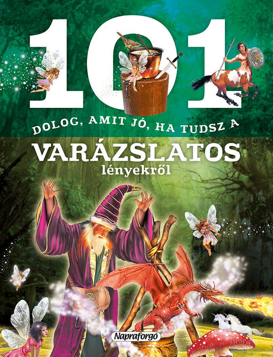 101 dolog, amit jó, ha tudsz a varázslatos lényekről - .hu - KÖNYV