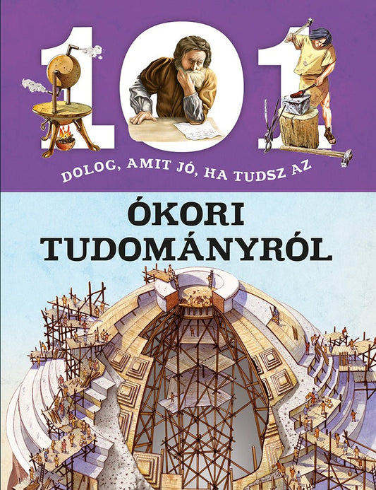 101 dolog, amit jó, ha tudsz az ókori tudományról - .hu - KÖNYV