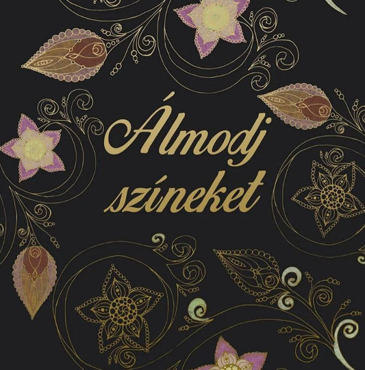 Álmodj színeket felnőtt színező - .hu - KÖNYV