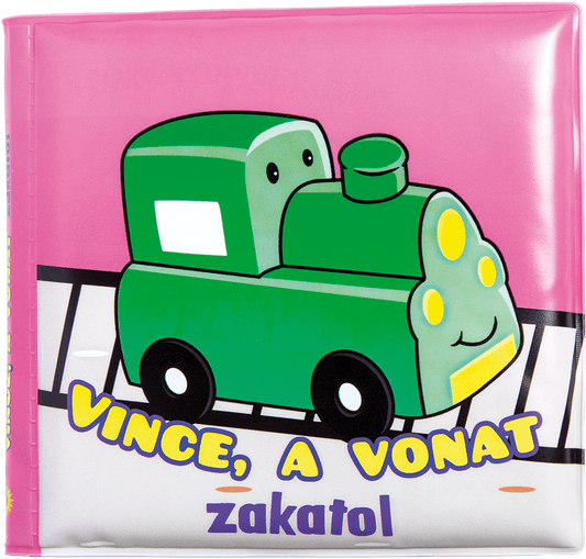 Fürdőkönyvek - Vince, a vonat zakatol - .hu - KÖNYV