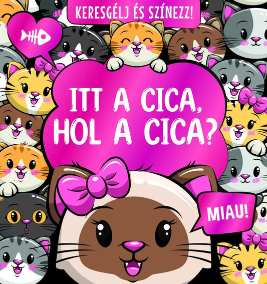Itt a cica, hol a cica? Keresgélj és színezz! - .hu - KÖNYV