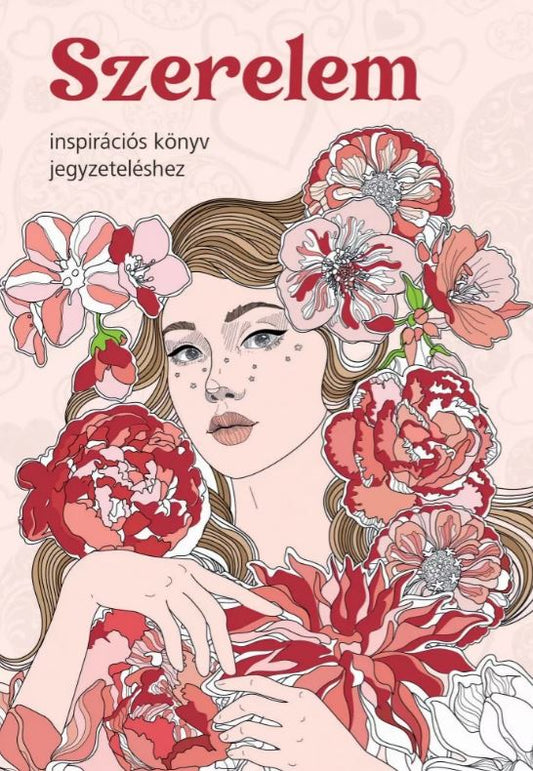 Szerelem - Inspirációs színezőkönyv jegyzeteléshez - .hu - KÖNYV