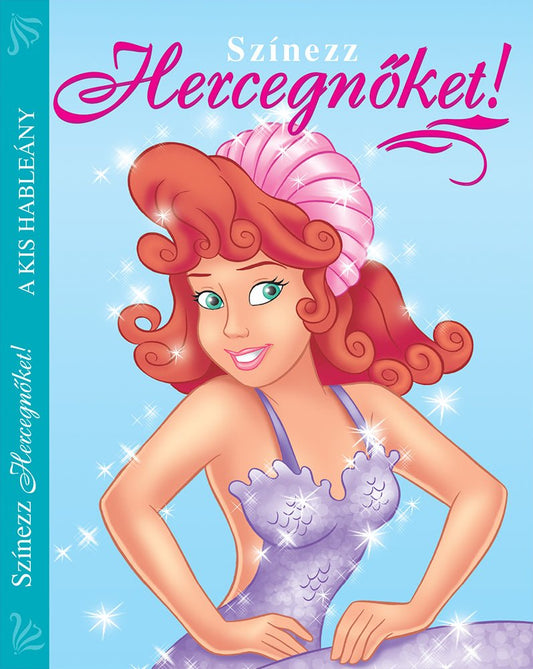 Színezz Hercegnőket! - A kis hableány - .hu - KÖNYV